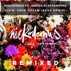 Nickodemus ft. Jahdan Blakkamoore - Livin' Your Dream (Bosq Remix)