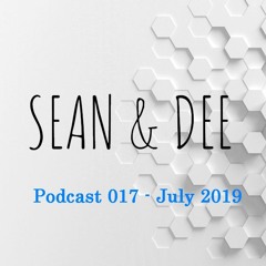 Sean & Dee - Podcast 016 - July 2019 - FREE DOWNLOAD