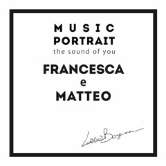 Francesca & Matteo - Music Portrait