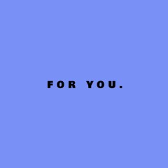FOR YOU.