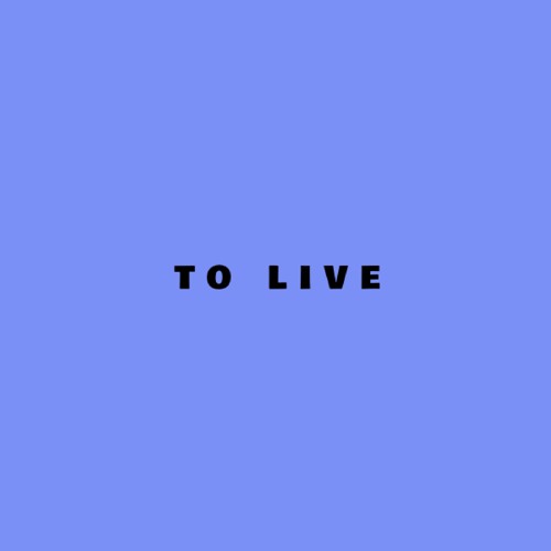 TO LIVE