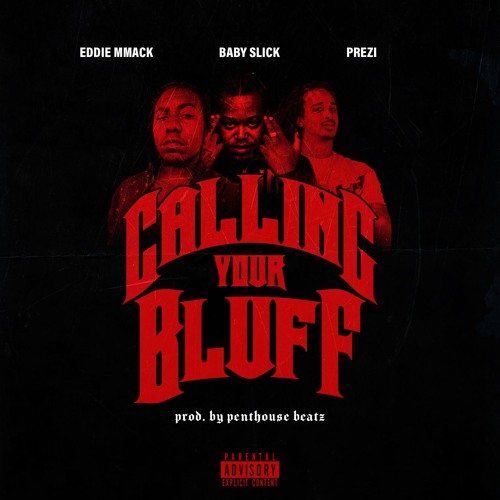Callin' Your Bluff - Eddie MMack feat. Baby Slick & Prezi