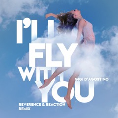 Reverence & Reaction - I'll Fly With You Remix