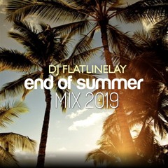 DJ FlatlineLay End of Summer Mix 2019