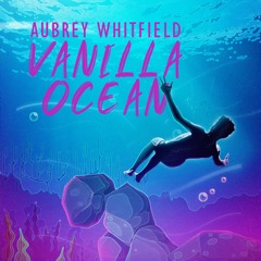 Vanilla Ocean - Aubrey Whitfield