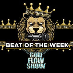 GOD FLOW BEAT OF THE WEEK  6 (The God Flow Show Challenge)