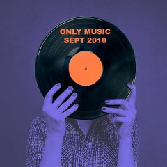 ONLY MUSIC - SEPT 2018