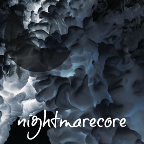 Nightmarecore By B M B