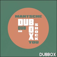 Mantsche - Shock You [DUBBOX003]