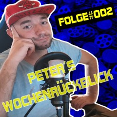 Peters Wochenrückblick Folge #002