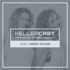KellerCast #008 | Orient Exzess