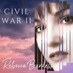 Civil War II By Rebecca Bardess