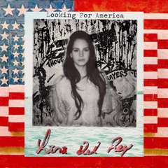Lana Del Rey - Looking For America (Remastered)