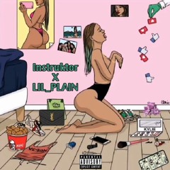 1nstruktor x LIL Plain - Hey , pussy (Prod.27 Corazones)