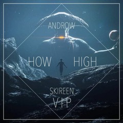 ANDROW - HOW HIGH [SKIREEN VIP]