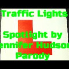 Traffic Lights (Spotlight by Jennifer Hudson Parody)