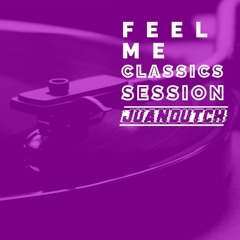 FEEL ME Classics Session by JuanDutch