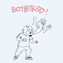 BOTHERED!  (Prod. by Ghostie)