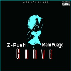 Z-Push & Mani Fuego - Curve