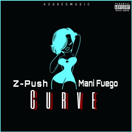Z-Push & Mani Fuego - Curve