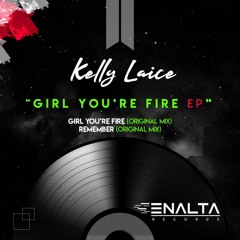 Kelly Laice - Girl You're Fire (Original Mix)