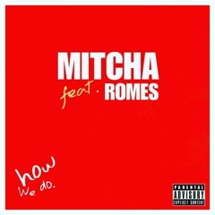 MITCHA - How We Do (feat. ROME ROMA)