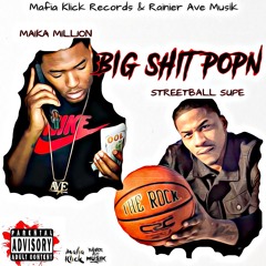 MAIKA MILLION X STREETBALL SUPE - BIG SHIT POPN