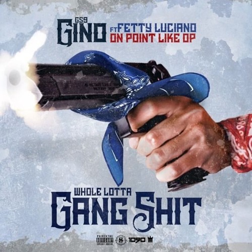 WHOLE LOTTA GANG SHIT - Gs9 Gino x OP x Fetty Luciano