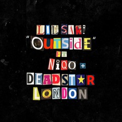 OUTSIDE (ft. Niqo & Deadstar London)