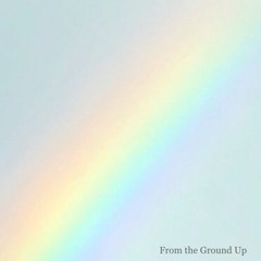 From the Ground Up