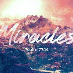 Miracles - Week 1 - March 31, 2019