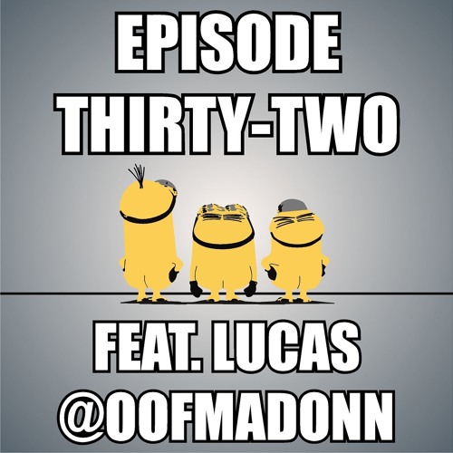Episode 32 The Minions Meme Master Minions 15 Feat Lucas Oofmadonn By Proletarian Contrarian