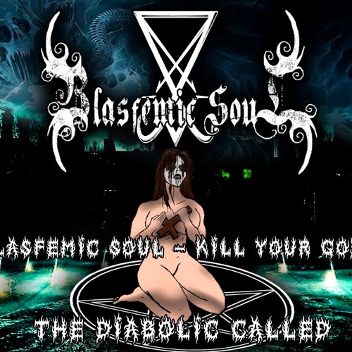 Blasfemic Soul - Kill Your God