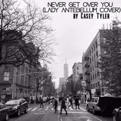 What If I Never Get Over You (Lady Antebellum Cover) by Casey Tyler