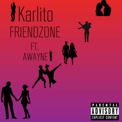 Karlito Ft. Awayne - FriendZone( Post Malone - Wow )