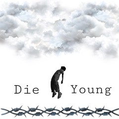 Die young X forever