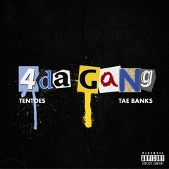 4 Da Gang Pt.2 TenToes x Tae Banks