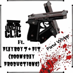 Piztol Whipp - Uncut Clic ft. Playboy 7 & Pit (Doomsday Productions)