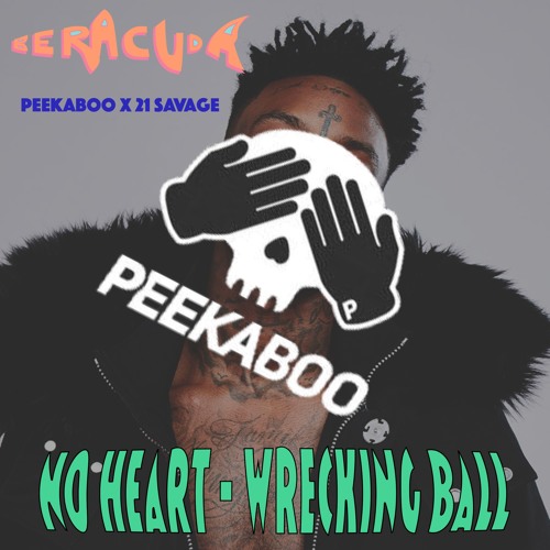 21 Savage - No Heart x Peekaboo - Wrecking Ball (Mixed by Beracuda)