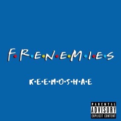 Keem Oshae - Frenemies