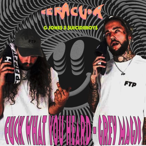 G Jones - Fuck What You've Heard x $uicideboy$ - Grey Magic (Mixed by Beracuda)