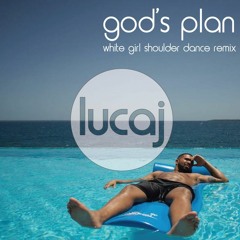 Lucaj - God's Plan (White Girl Shoulder Dance Remix)