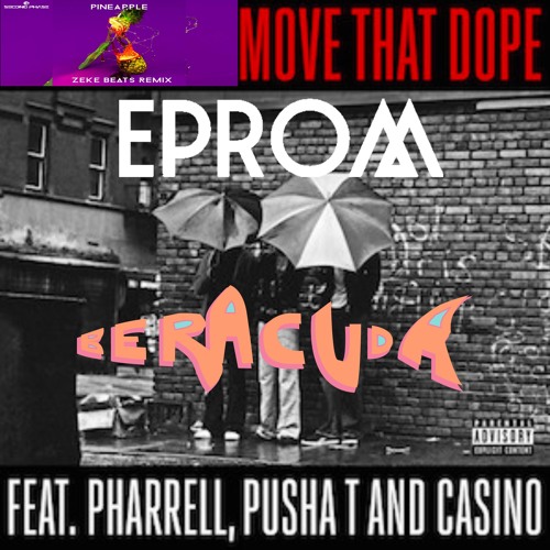 Eprom - Pineapple x Future ft. Pusha T, Pharrell, & Casino - Move That Dope (Mixed by Beracuda)