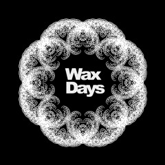 Wax Days