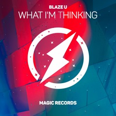 Blaze U - What I'm Thinking