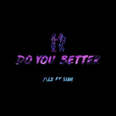 Do You Better ft. SIAH