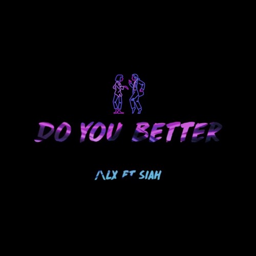 Do You Better ft. SIAH