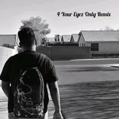 4 Your Eyez Only Remix