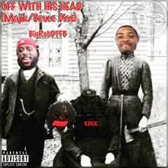 Off With His Head (Majik/Bruce Diss)