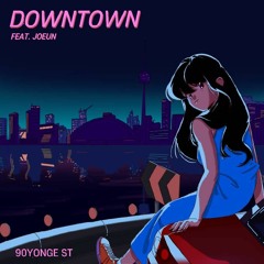 90yonge st - Downtown (feat.Joeun)